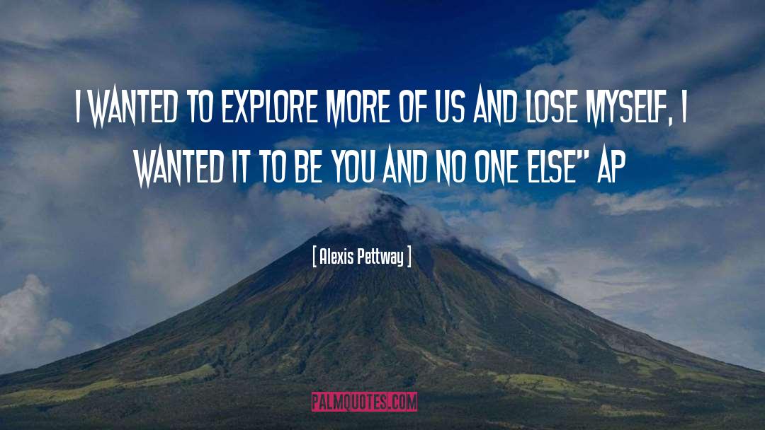 Be You And No One Else quotes by Alexis Pettway