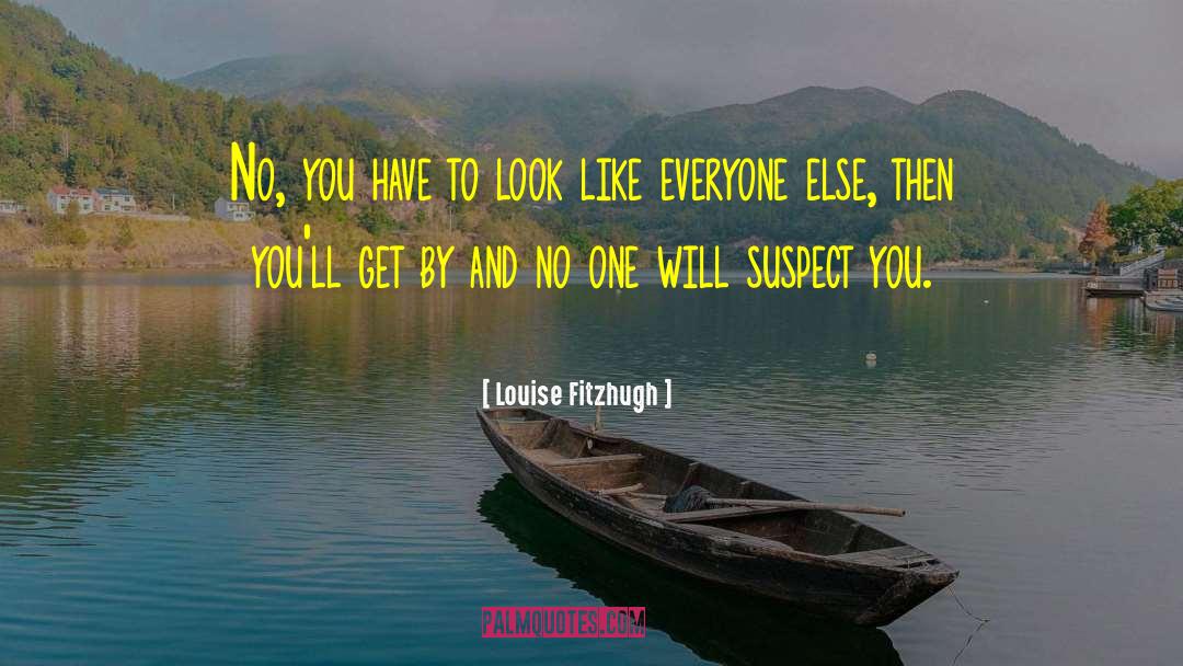 Be You And No One Else quotes by Louise Fitzhugh