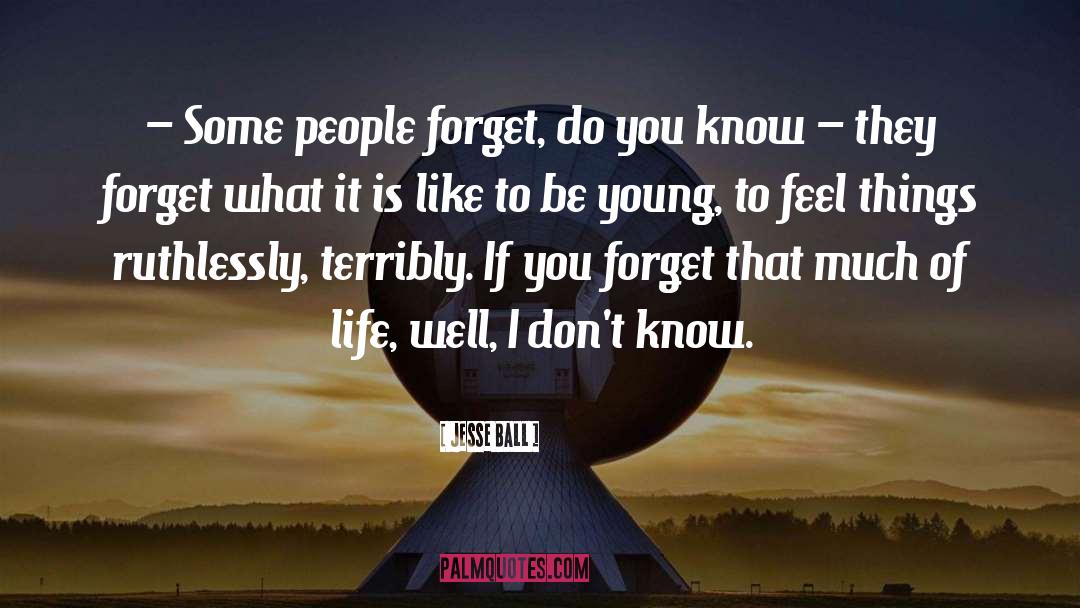 Be Young quotes by Jesse Ball