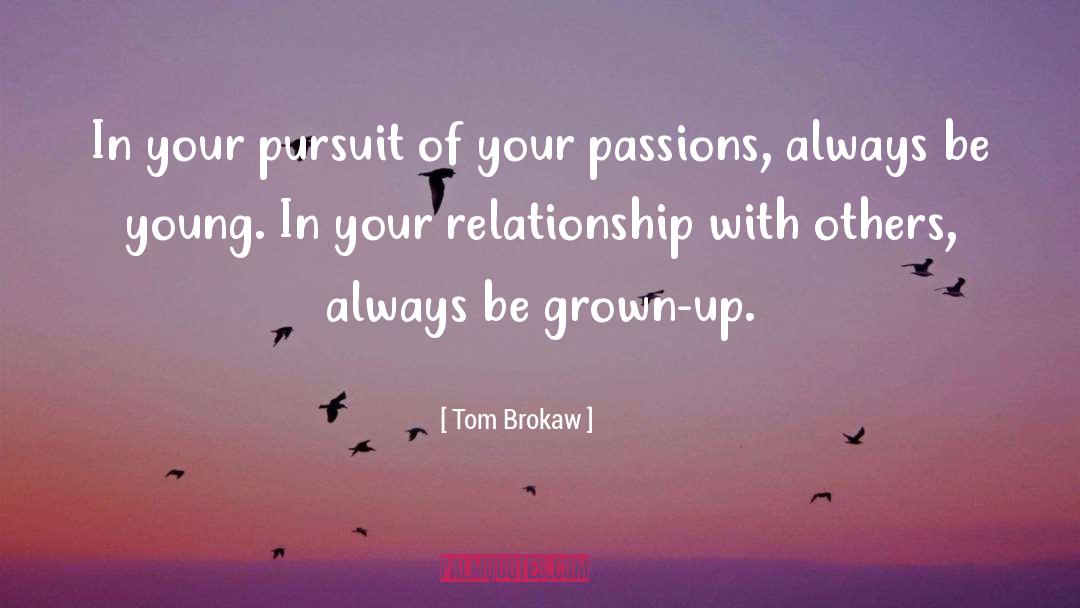 Be Young quotes by Tom Brokaw