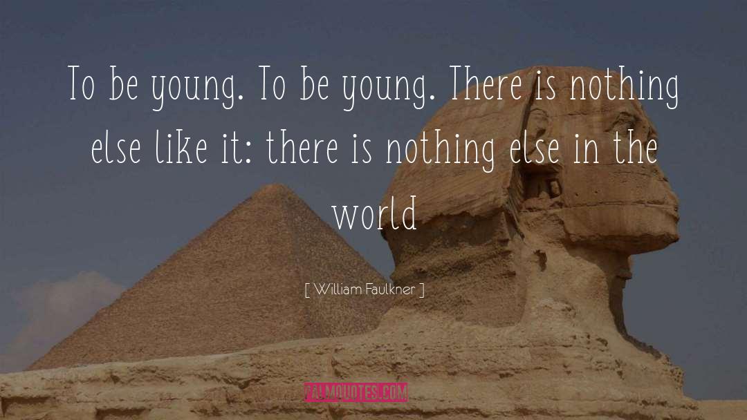 Be Young quotes by William Faulkner