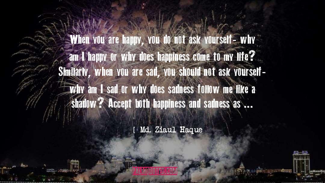 Be Your Happiness quotes by Md. Ziaul Haque