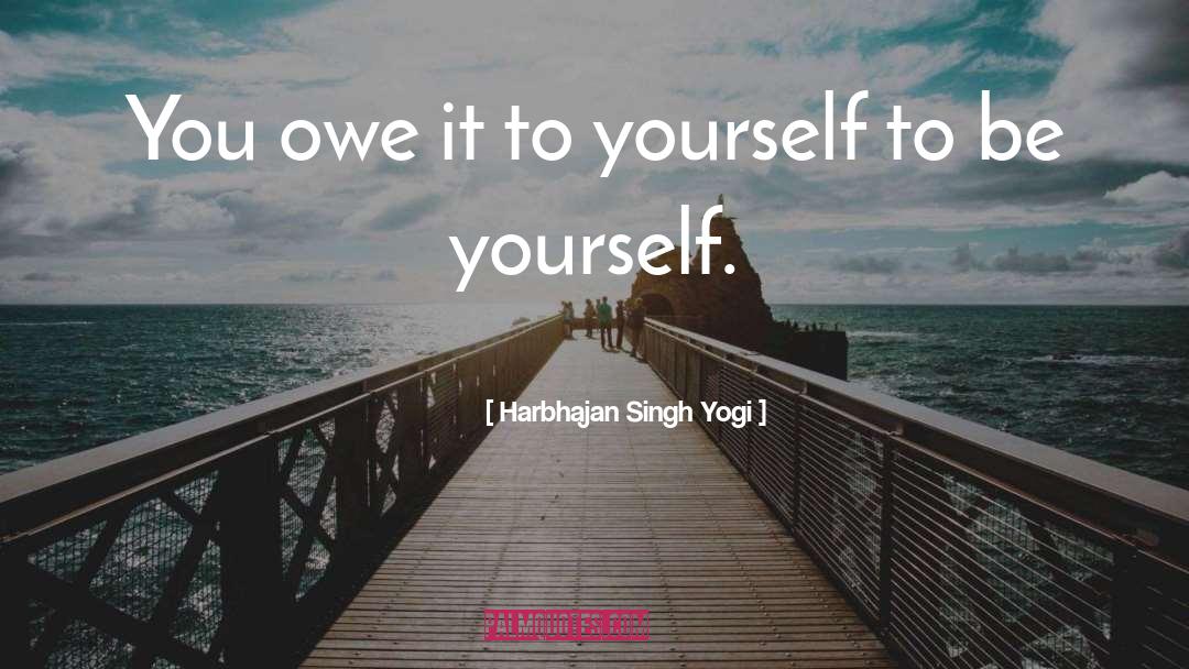 Be Yourself Inspirational quotes by Harbhajan Singh Yogi