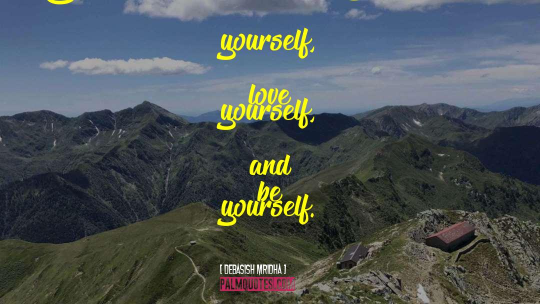 Be Yourself Original quotes by Debasish Mridha