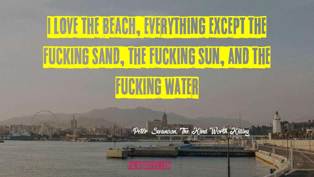 Beach And Ocean quotes by Peter Swanson, The Kind Worth Killing