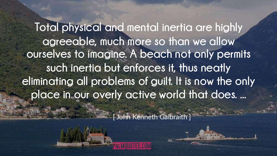 Beach Blondes quotes by John Kenneth Galbraith