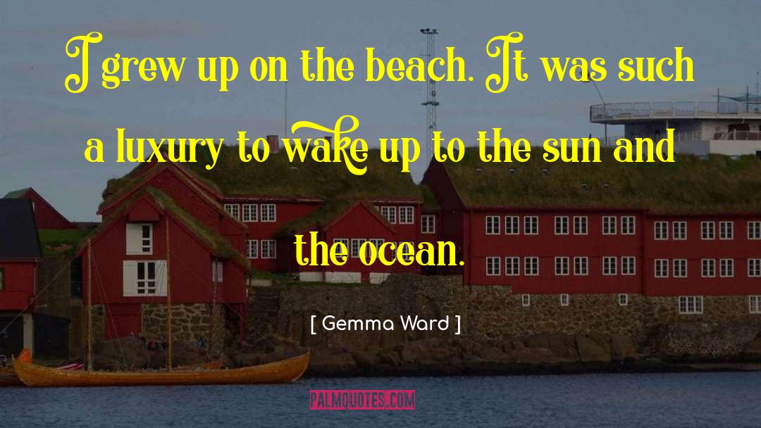 Beach Ocean quotes by Gemma Ward