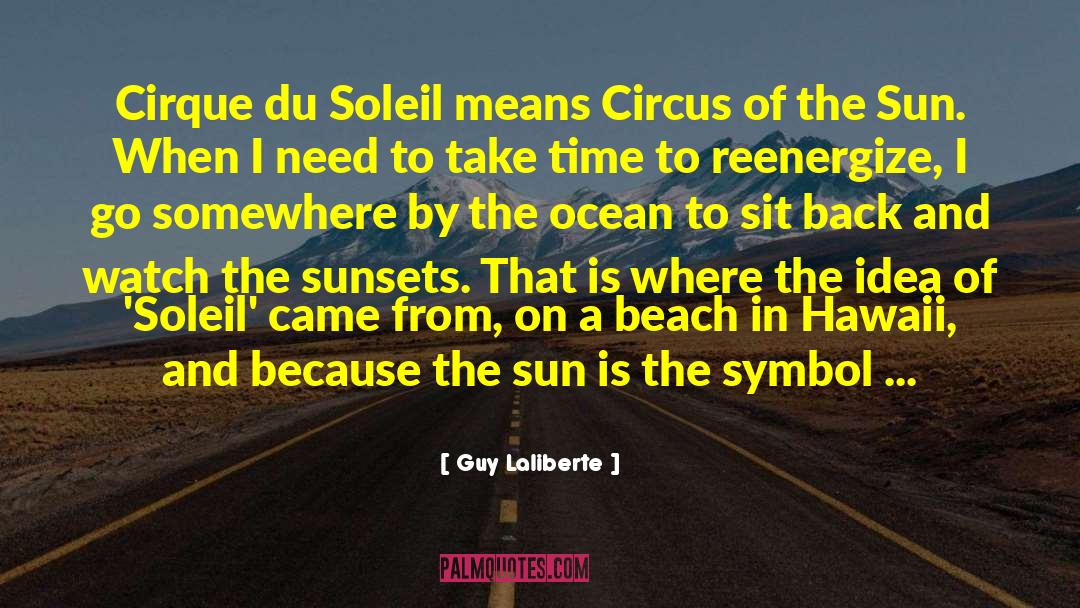 Beach Ocean quotes by Guy Laliberte