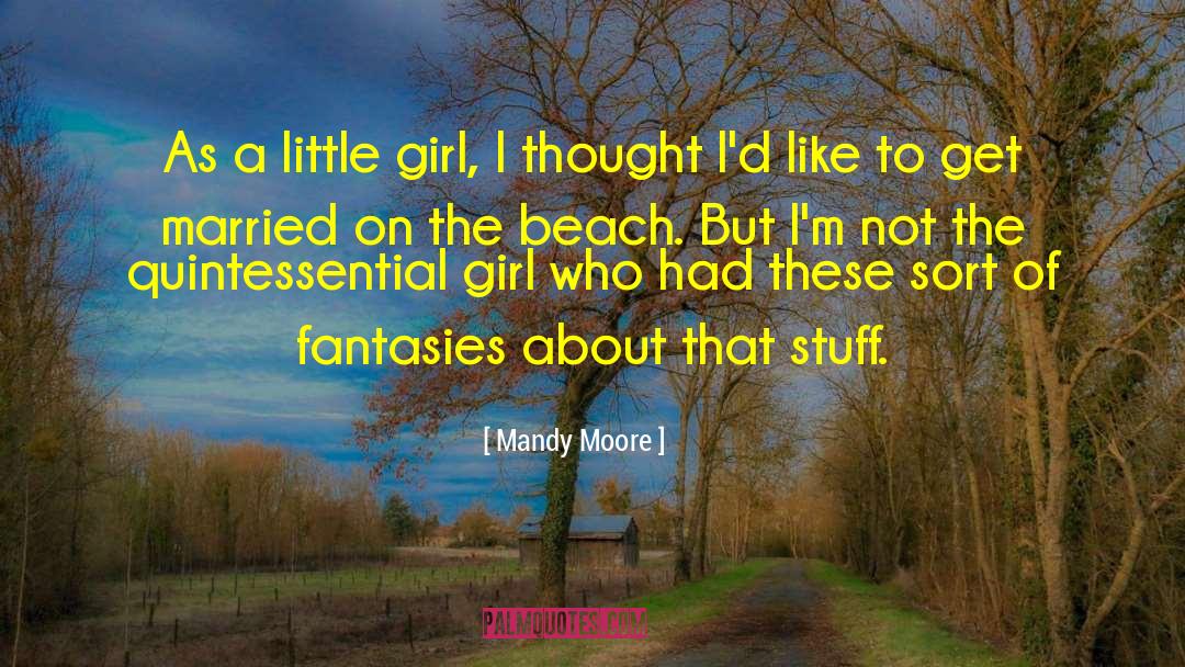Beach Signs quotes by Mandy Moore