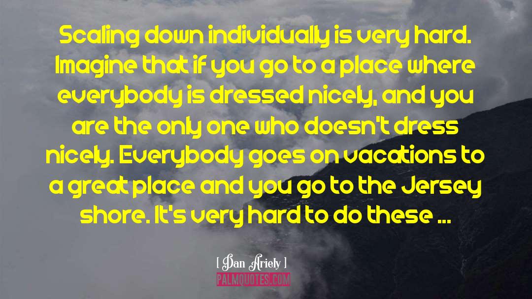 Beachfront Vacation quotes by Dan Ariely