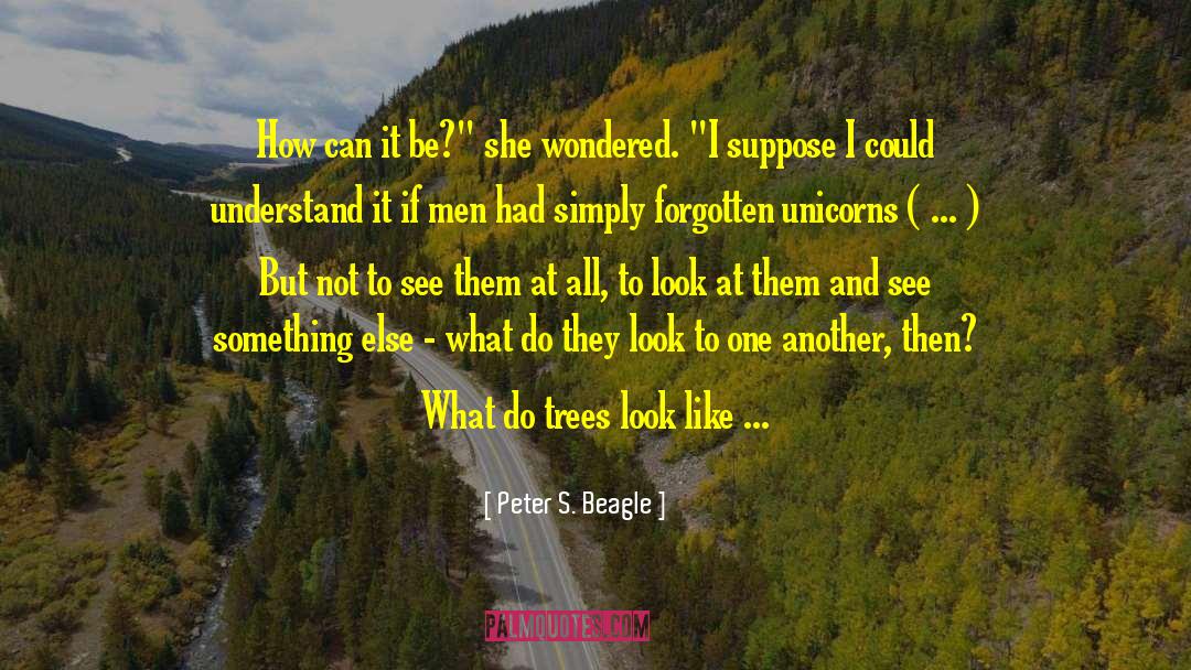 Beagle quotes by Peter S. Beagle