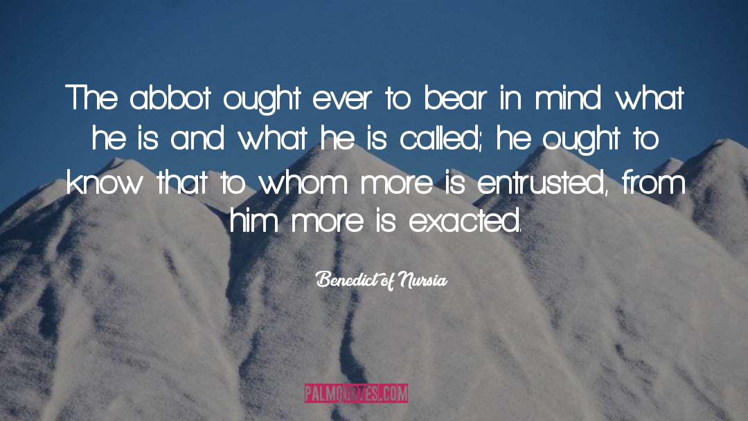 Bear In Mind quotes by Benedict Of Nursia