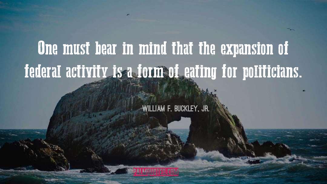 Bear In Mind quotes by William F. Buckley, Jr.