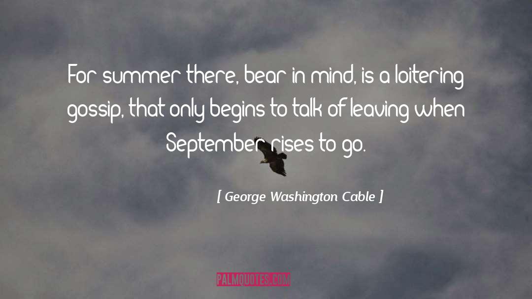 Bear In Mind quotes by George Washington Cable