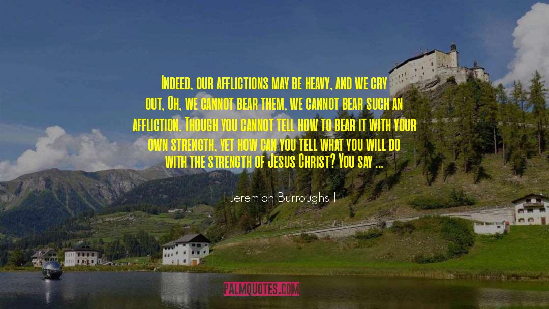 Bear It quotes by Jeremiah Burroughs