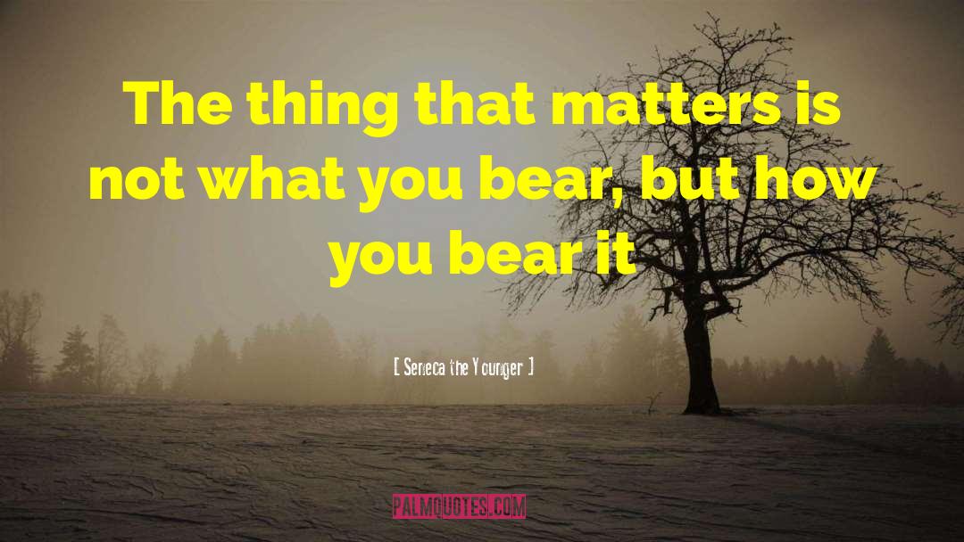 Bear It quotes by Seneca The Younger