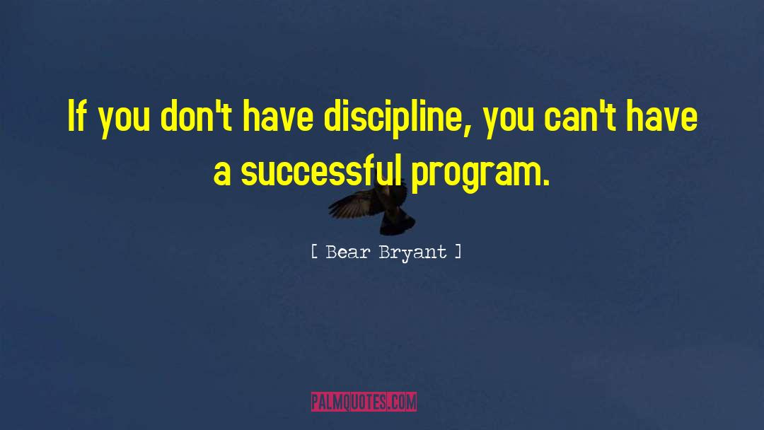 Bear It quotes by Bear Bryant