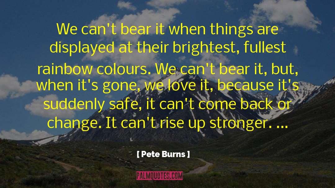 Bear It quotes by Pete Burns