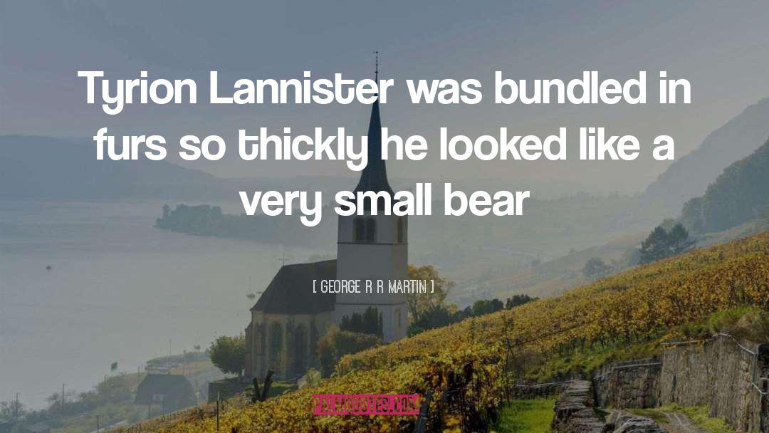 Bear quotes by George R R Martin