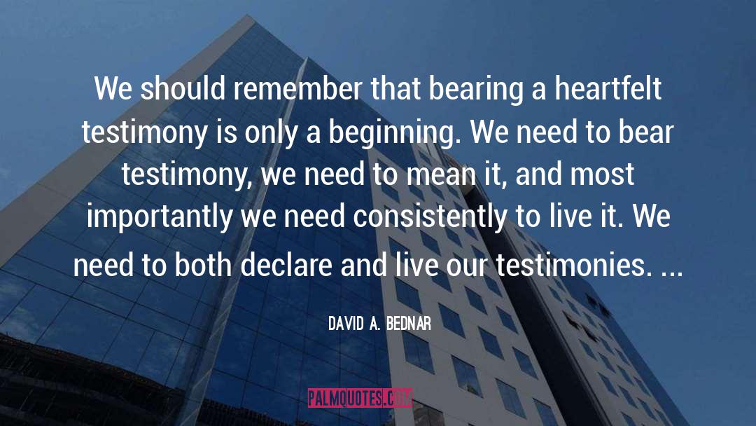 Bear Testimony quotes by David A. Bednar