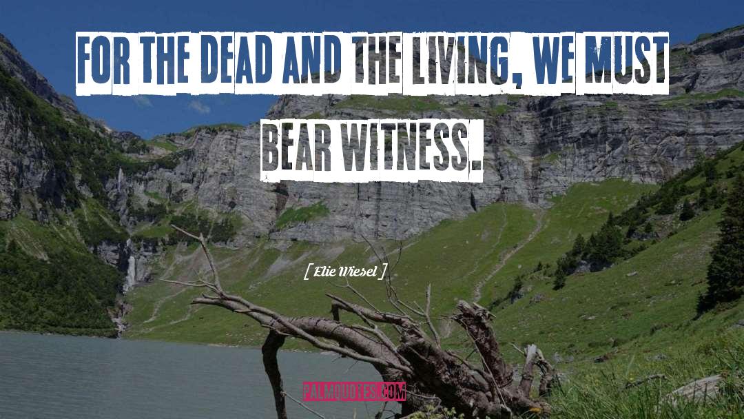 Bear Witness quotes by Elie Wiesel