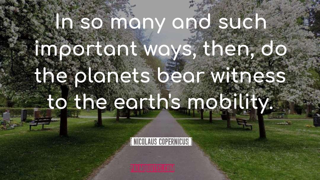 Bear Witness quotes by Nicolaus Copernicus