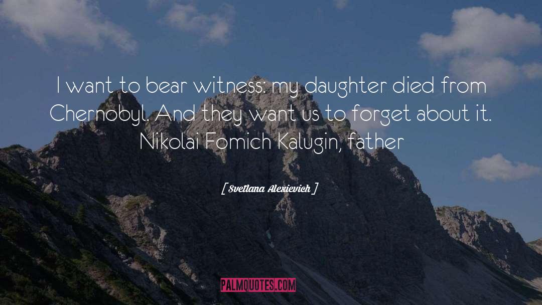 Bear Witness quotes by Svetlana Alexievich