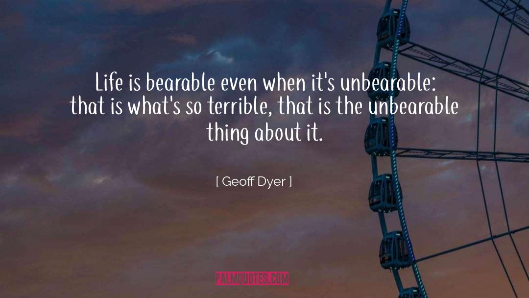 Bearable quotes by Geoff Dyer