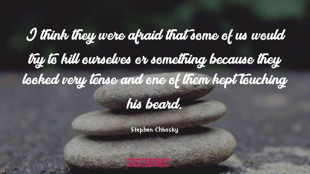 Beard quotes by Stephen Chbosky