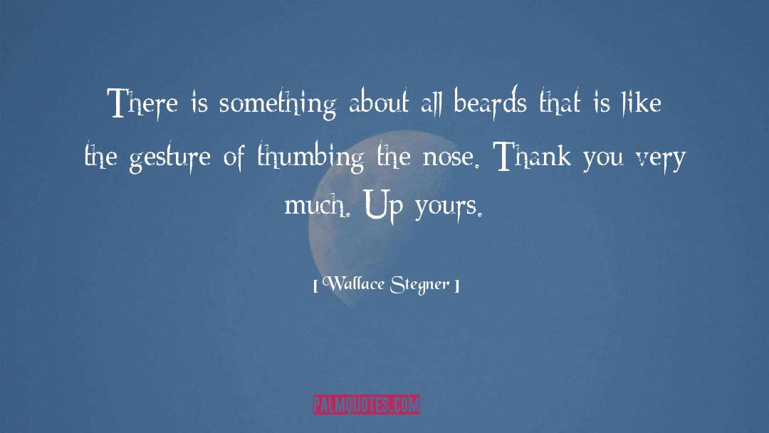 Beards quotes by Wallace Stegner