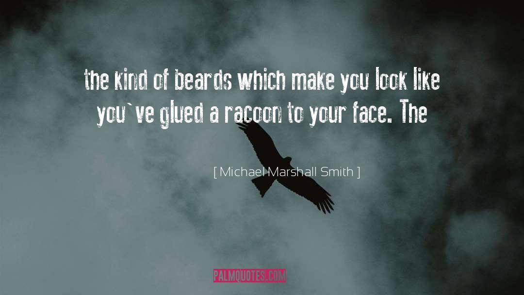 Beards quotes by Michael Marshall Smith