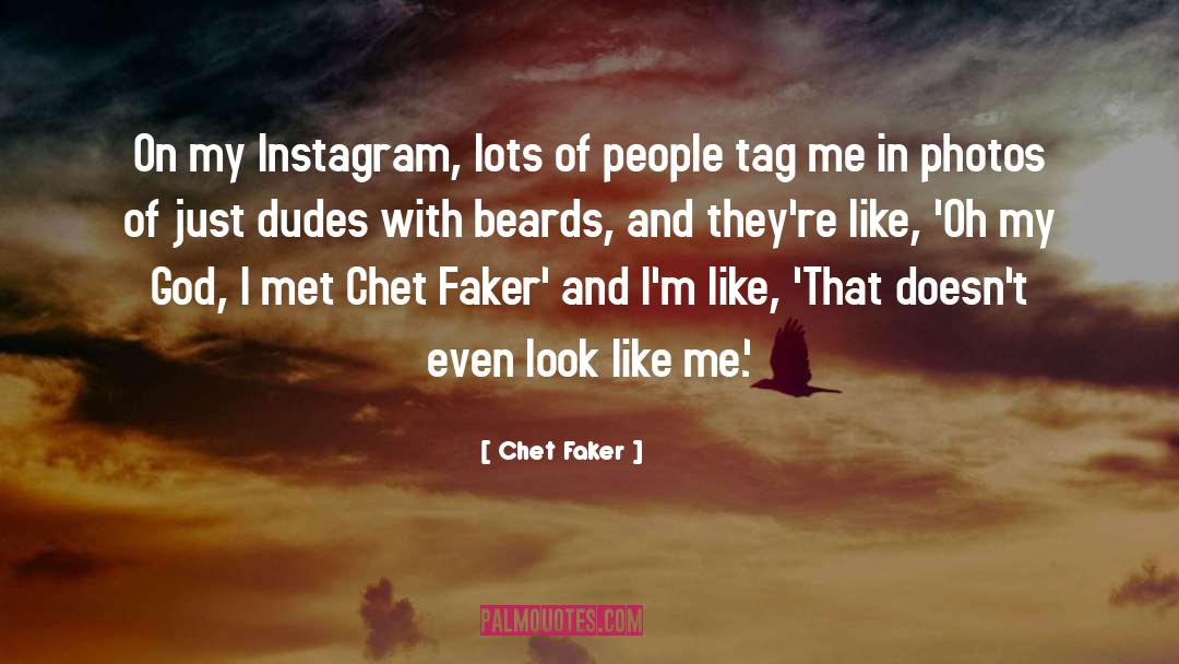 Beards quotes by Chet Faker