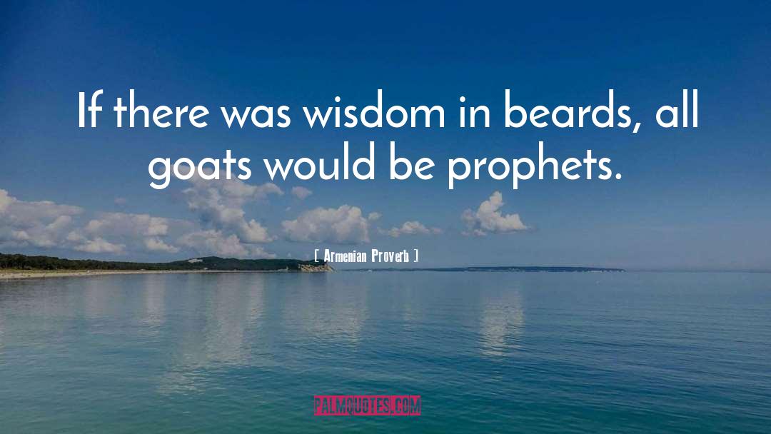 Beards quotes by Armenian Proverb