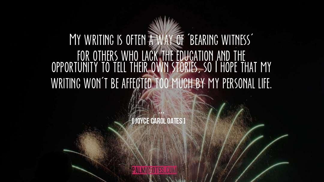 Bearing Witness quotes by Joyce Carol Oates