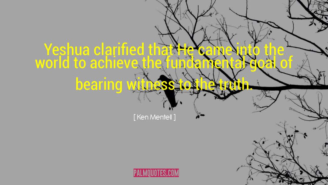 Bearing Witness quotes by Ken Mentell