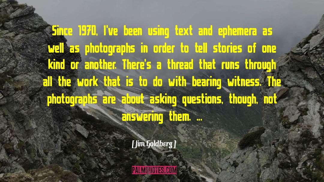 Bearing Witness quotes by Jim Goldberg