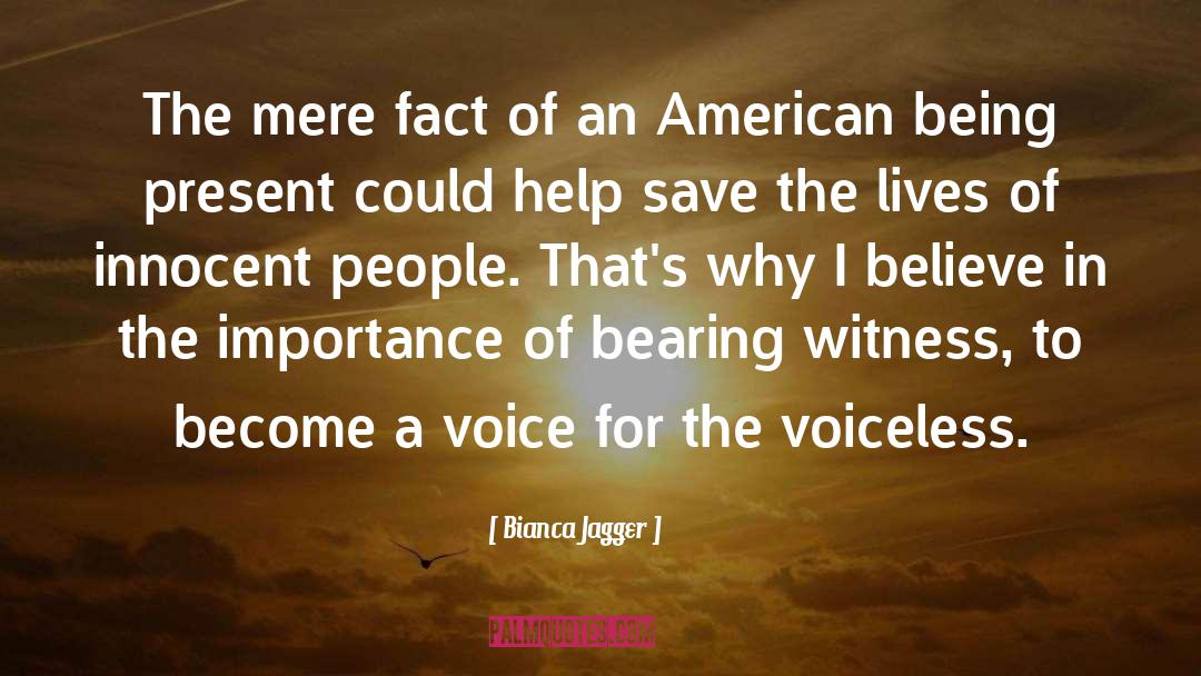 Bearing Witness quotes by Bianca Jagger