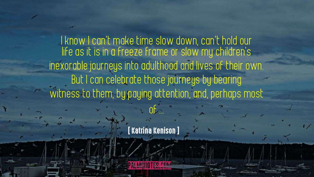 Bearing Witness quotes by Katrina Kenison