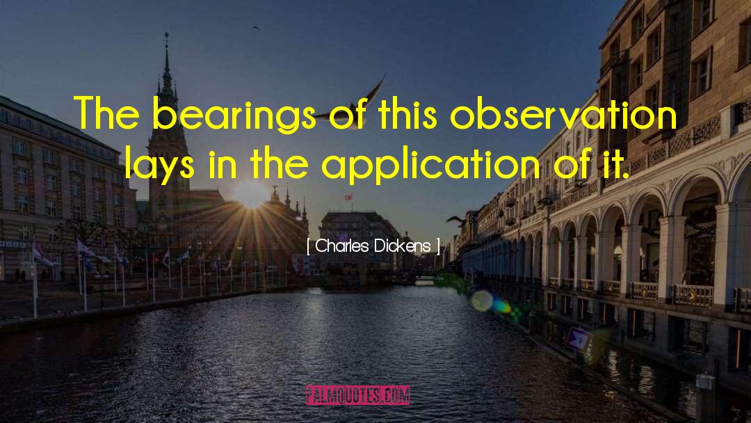 Bearings quotes by Charles Dickens