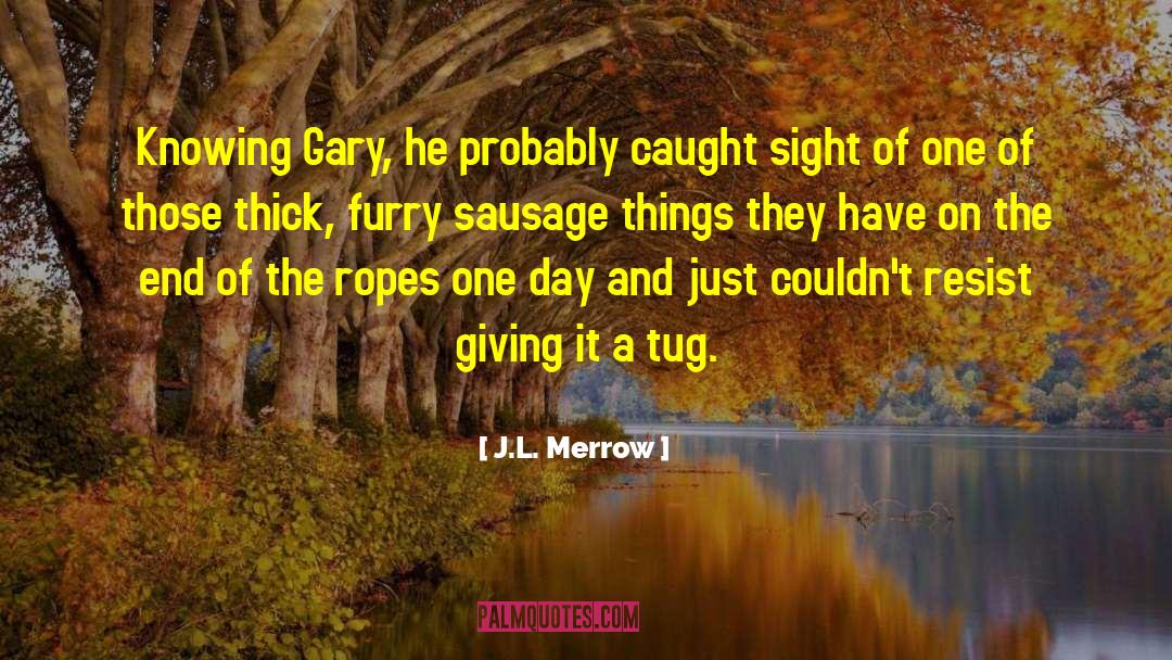 Beasleys Sausage quotes by J.L. Merrow