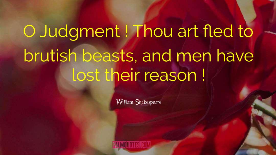 Beasts And Men quotes by William Shakespeare