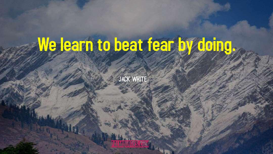 Beat Fear quotes by Jack White