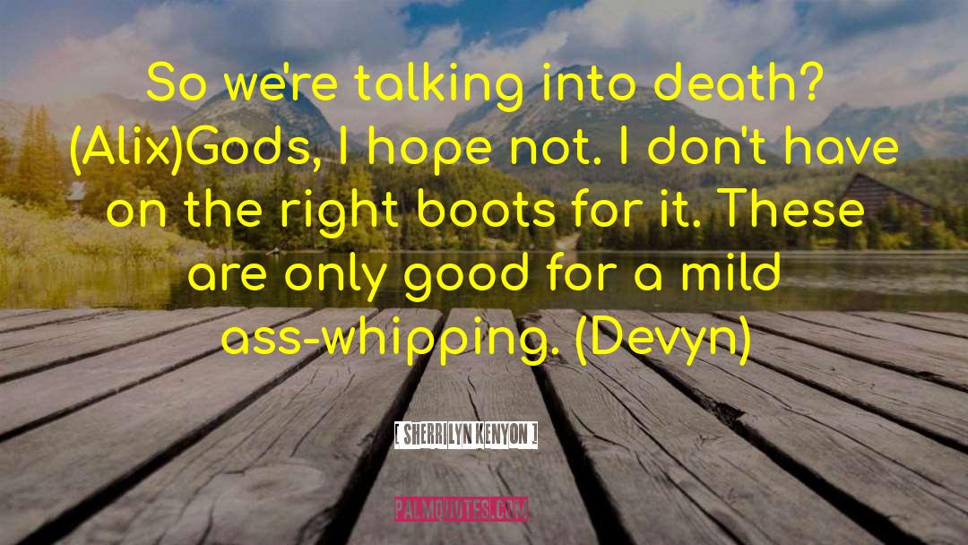 Beat The Boots I quotes by Sherrilyn Kenyon