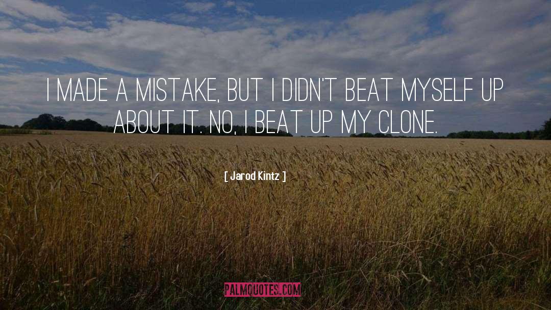 Beat Up quotes by Jarod Kintz