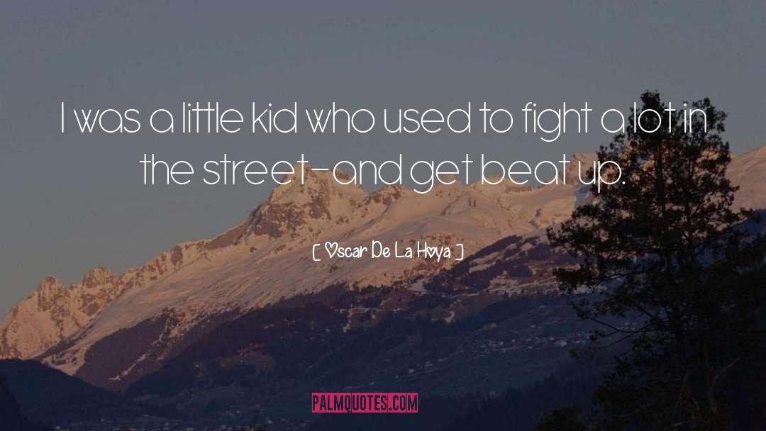 Beat Up quotes by Oscar De La Hoya