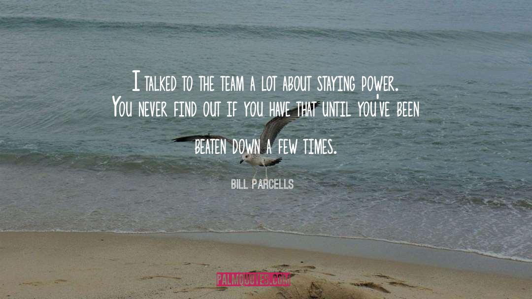 Beaten Down quotes by Bill Parcells