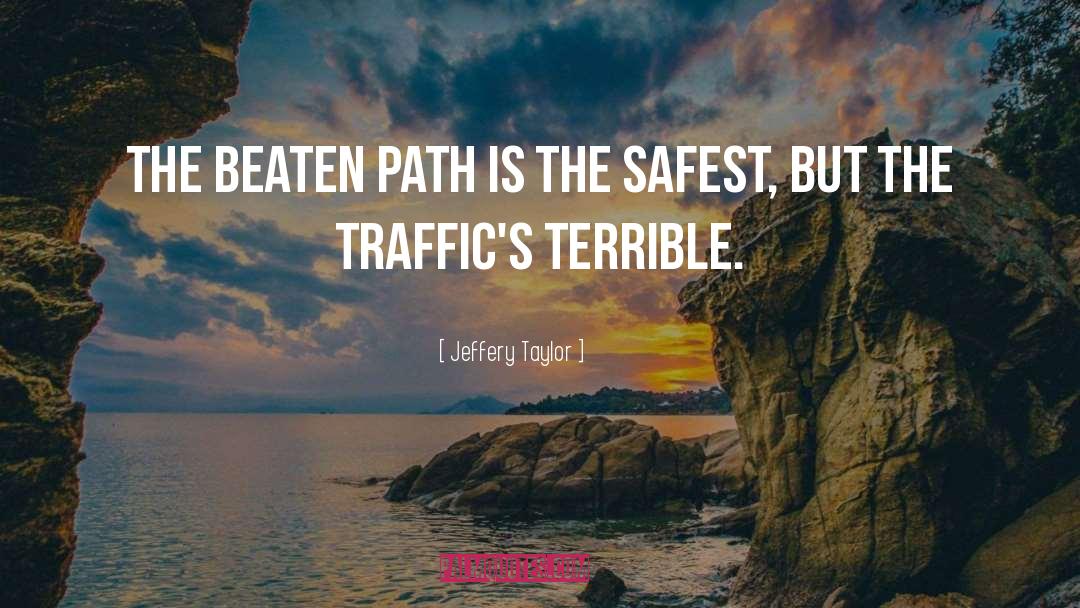 Beaten Path quotes by Jeffery Taylor