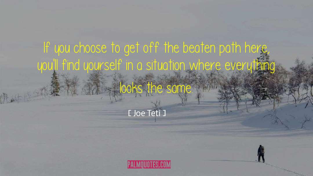 Beaten Path quotes by Joe Teti