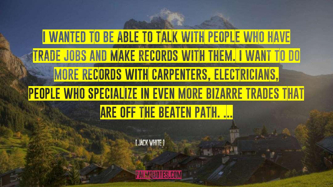 Beaten Path quotes by Jack White