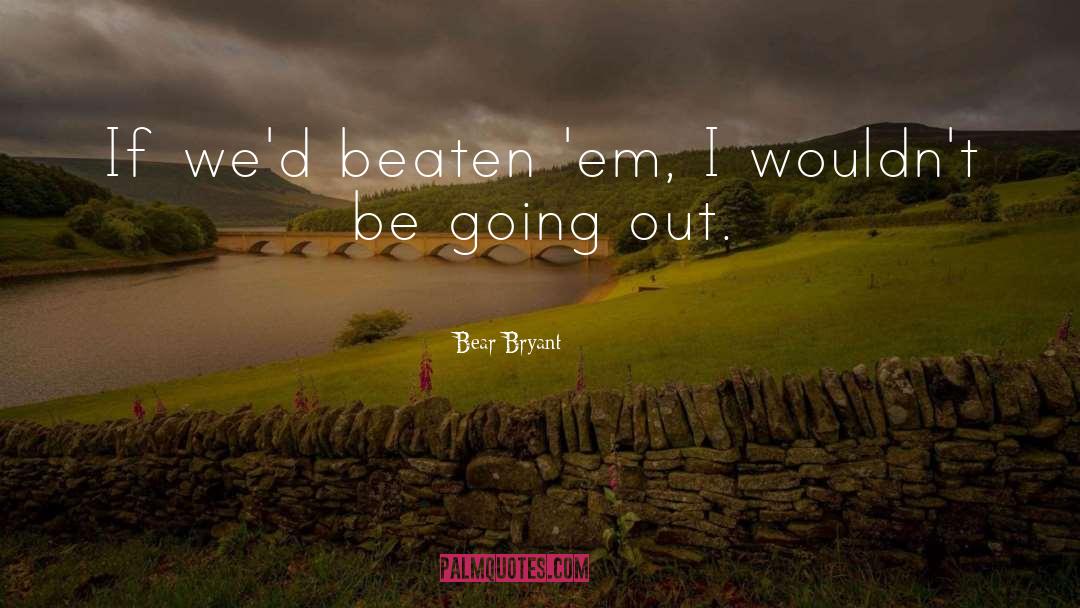 Beaten quotes by Bear Bryant